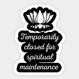 Temporarily Closed For Spiritual Maintenance Sticker